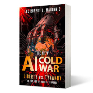 The New AI Cold War by LTC Robert Maginnis
